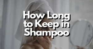 how long shampoo in hair