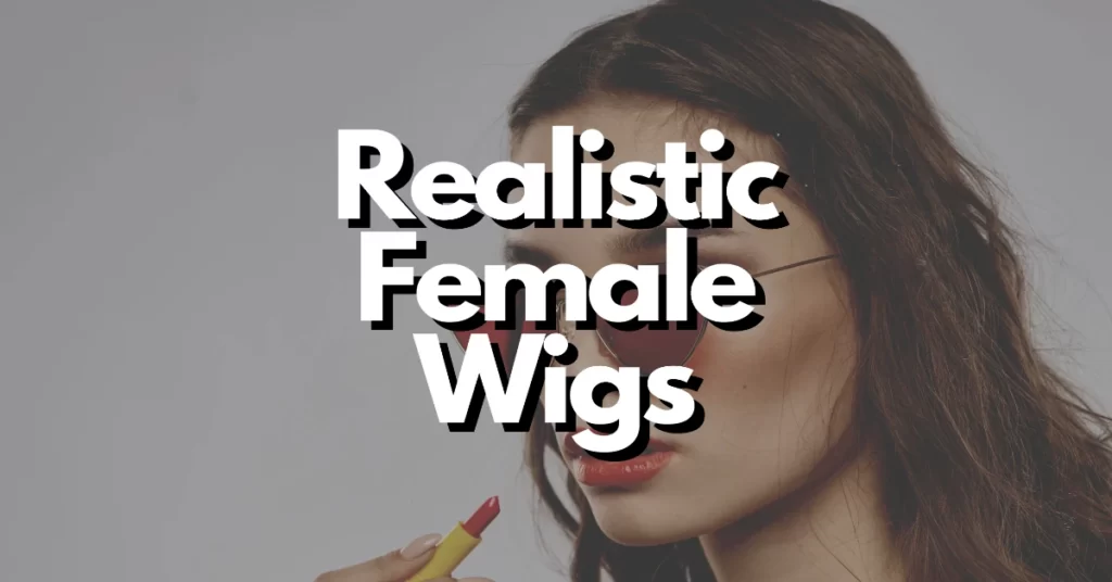 realistic wigs female