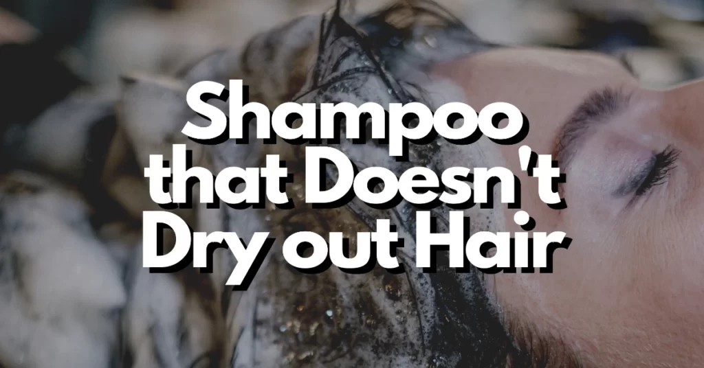 shampoo that doesn't dry out hair